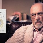 Το νέο και τελευταίο βιβλίο του Irvin Yalom ολοκληρώθηκε και θα δημοσιευθεί τον Οκτώβριο του 2017